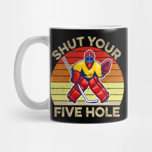 Shut Your Five Hole Ice Hockey Goalie Mug